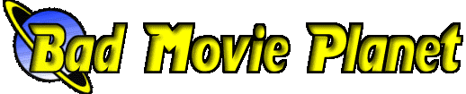 BAD MOVIE PLANET